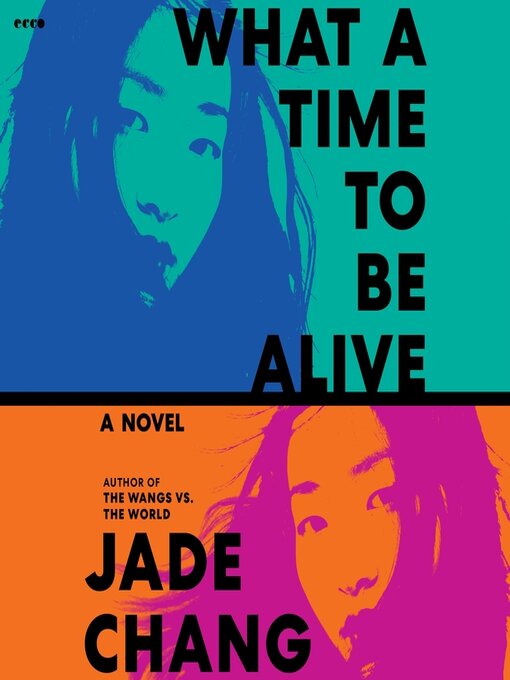 Title details for What a Time to Be Alive by Jade Chang - Wait list